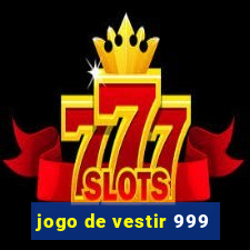 jogo de vestir 999